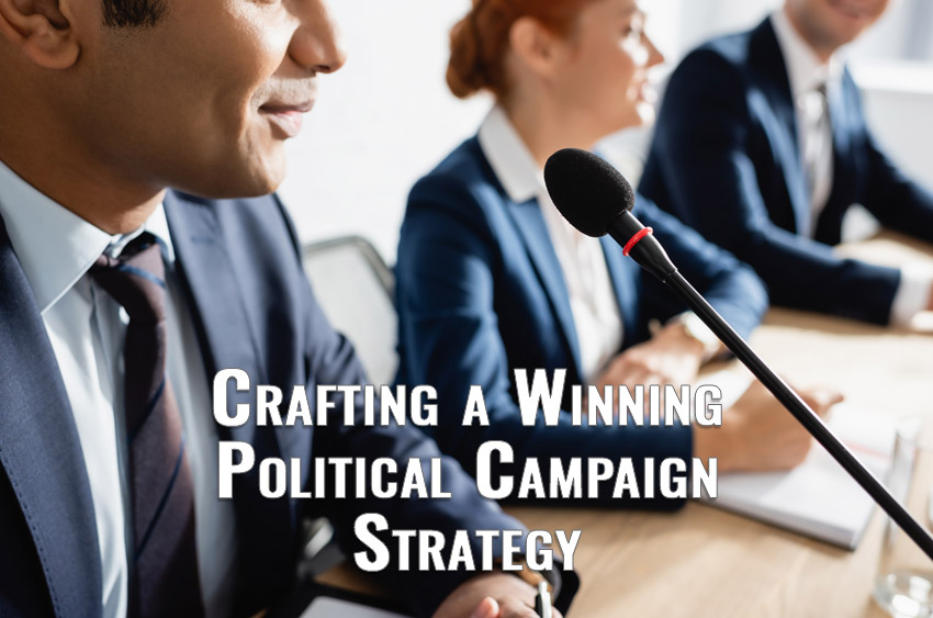 Political campaign strategy and election campaign best practices